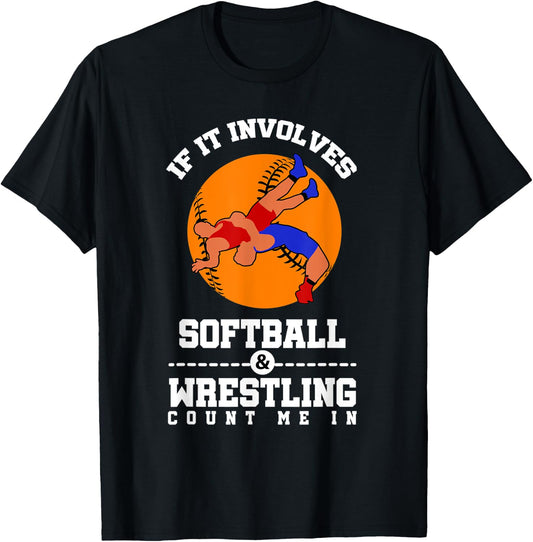If It Involves Softball And Wrestling Count Me In T-Shirt - T-Shirt | Black