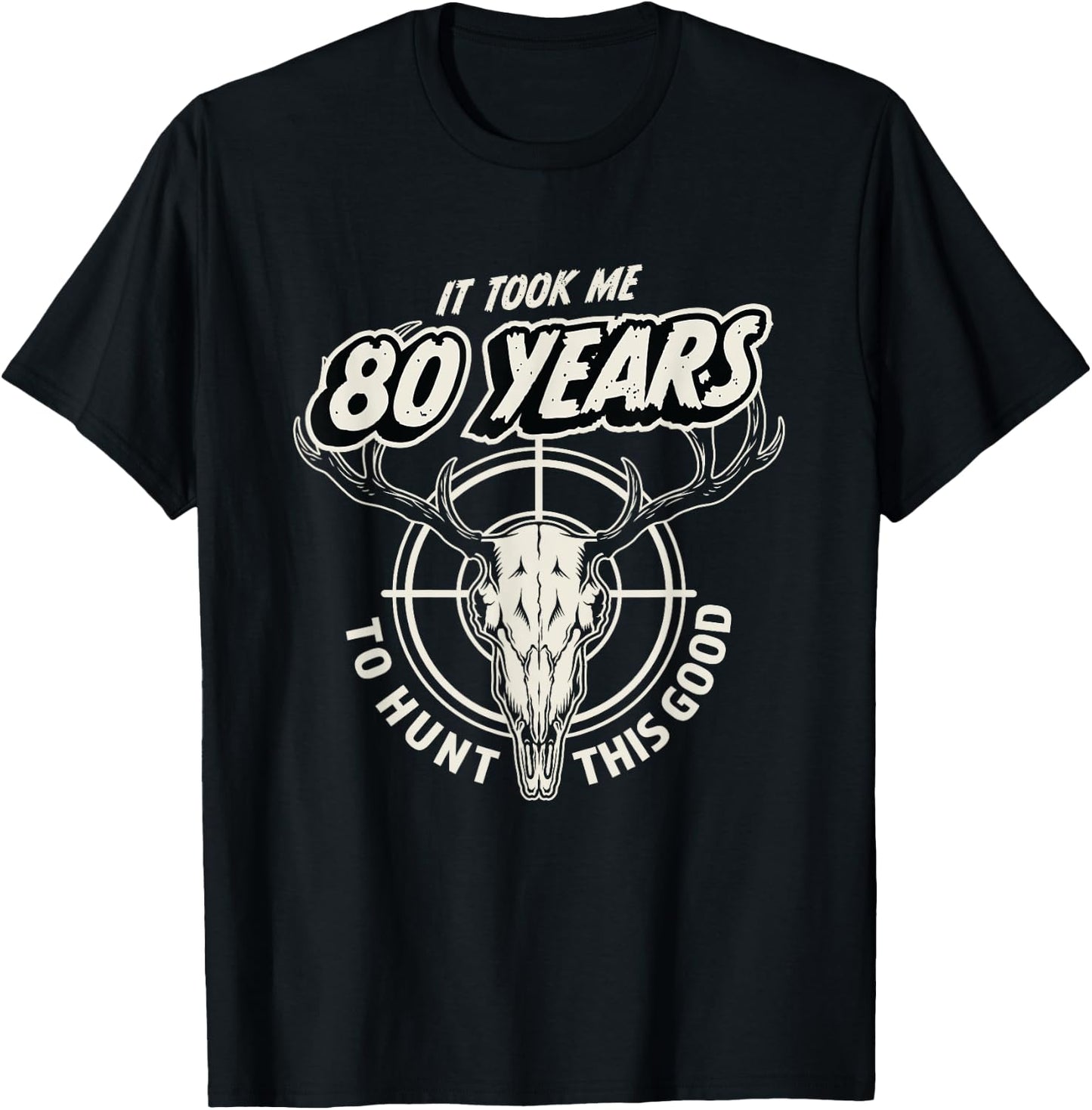 Hunting Gift 80 Year Old 80th Birthday T-Shirt - T-Shirt | Black