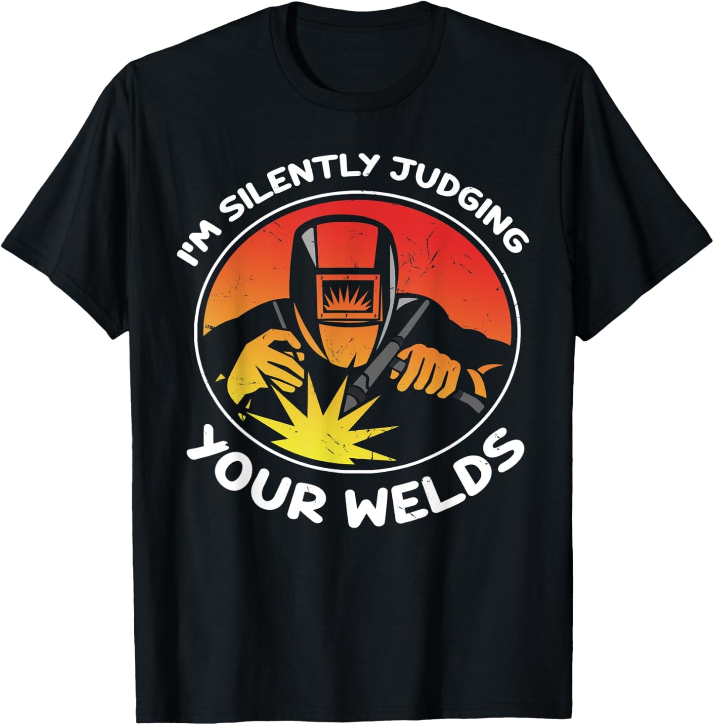 Funny Gift Welder design | I'm Silently Judging Your Welds T-Shirt - T-Shirt | Black