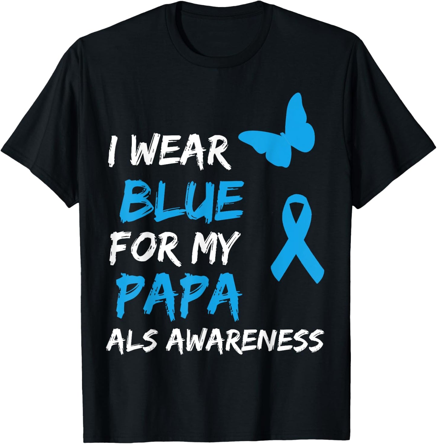 ALS Awareness I Wear Blue For My Papa Ribbon T-Shirt - T-Shirt | Black