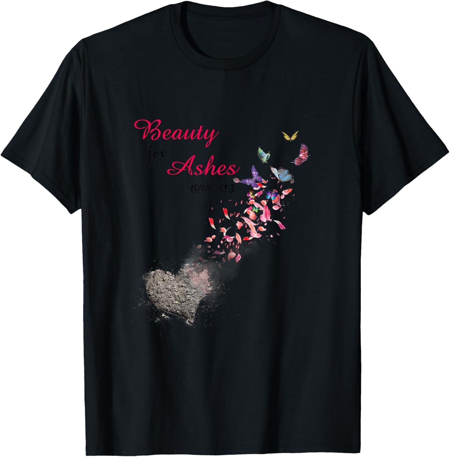 Bible Verse Quote Isaiah 61:3 Beauty For Ashes Christian T-Shirt - T-Shirt | Black