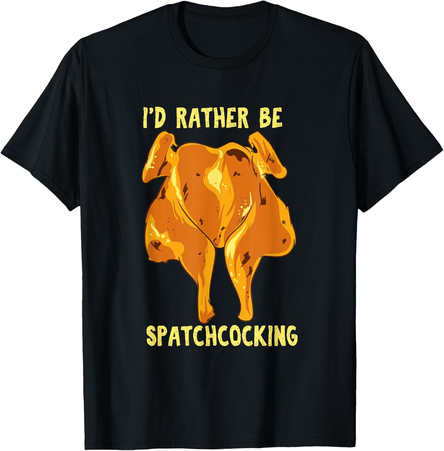 Spatchcocking ID Rather Be Spatchcocking - Meat Smoking T-Shirt - T-Shirt | Black