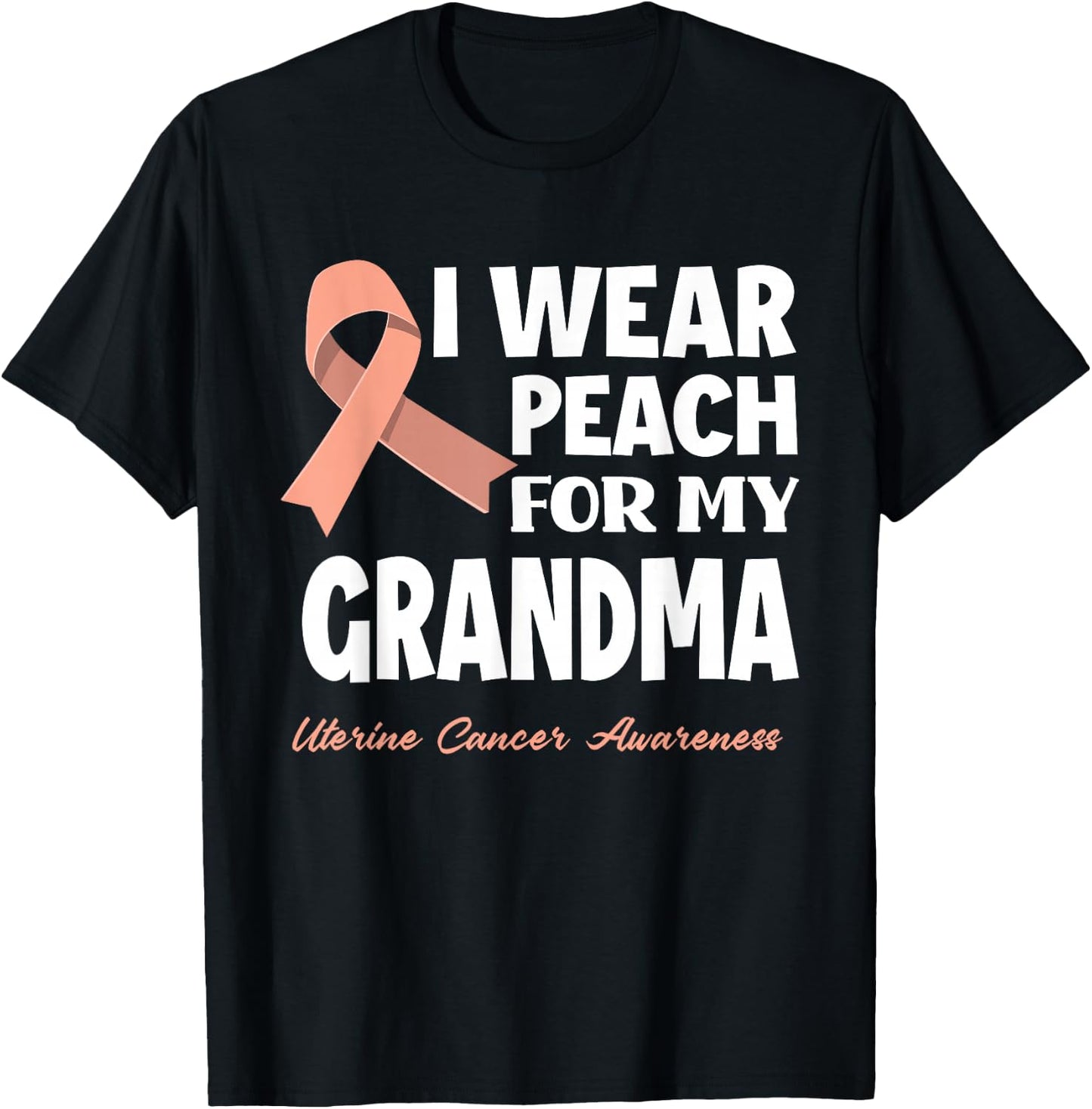 I Wear Peach For My Grandma Granny Uterine Cancer Awareness T-Shirt - T-Shirt | Black