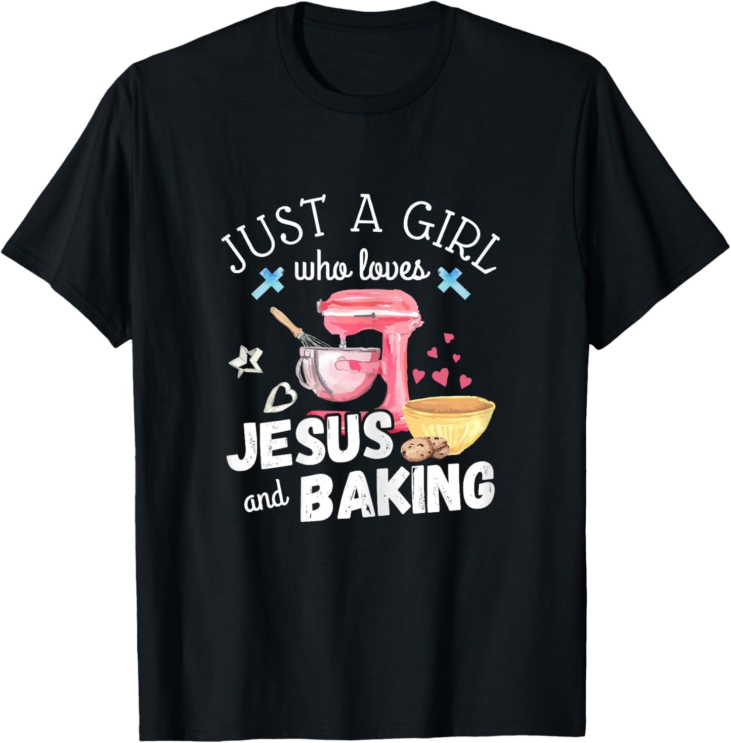 Just A Girl Who Loves Jesus And Baking Funny Christian T-Shirt - T-Shirt | Black
