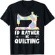 I'd Rather Be Quilting Shirts Quilter Sewing T-Shirt - T-Shirt | Black