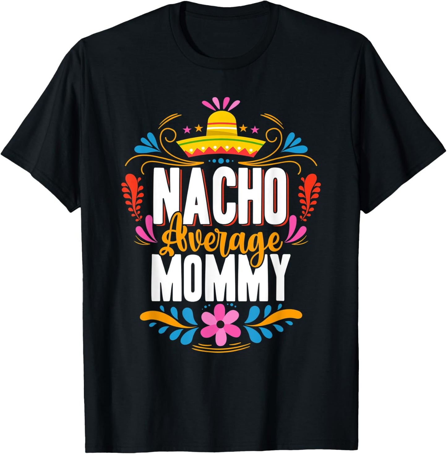 Nacho Average Mommy Cinco De Mayo Mexican Matching Family T-Shirt - T-Shirt | Black
