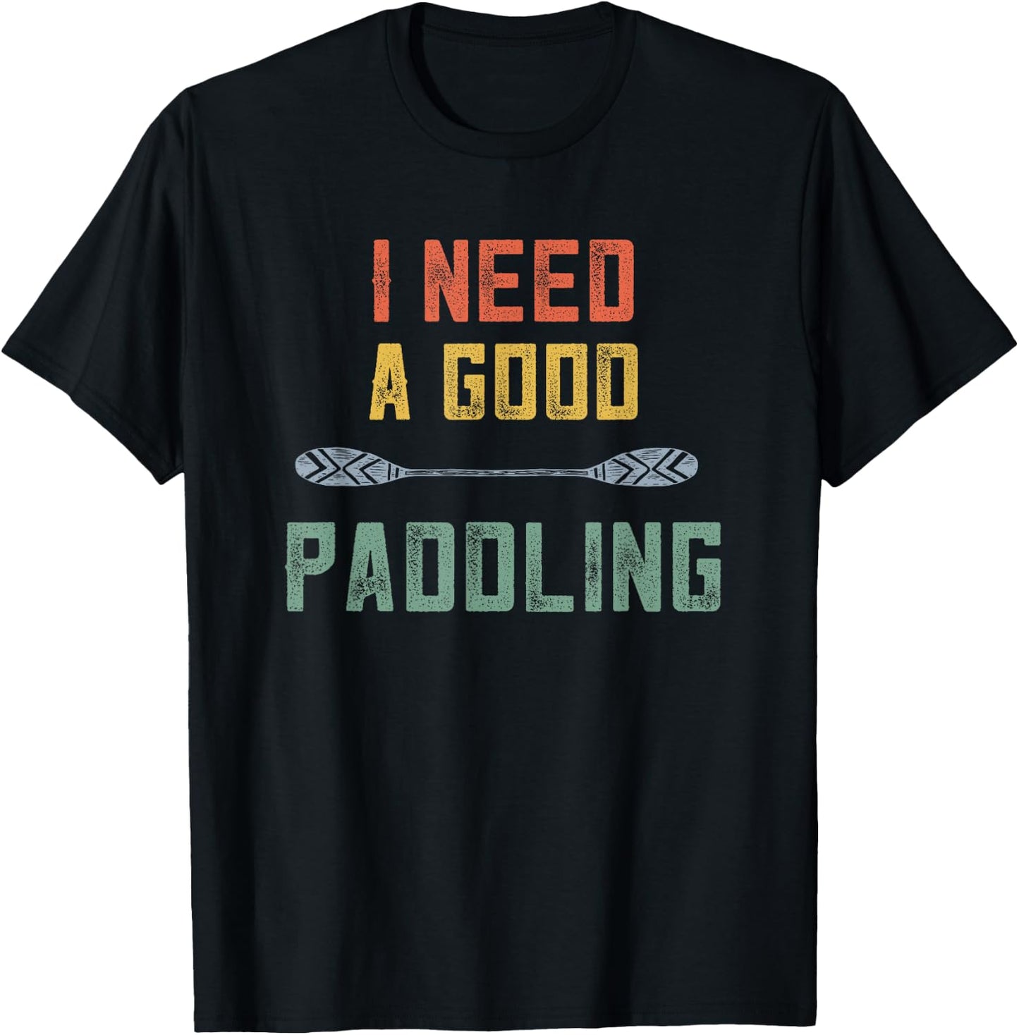 Kayaking Women Kayak Lovers I Need A Good Paddling Retro T-Shirt - T-Shirt | Black