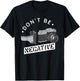 Don't Be Negative - Film Roll - Funny Photographer Camera T-Shirt - T-Shirt | Black