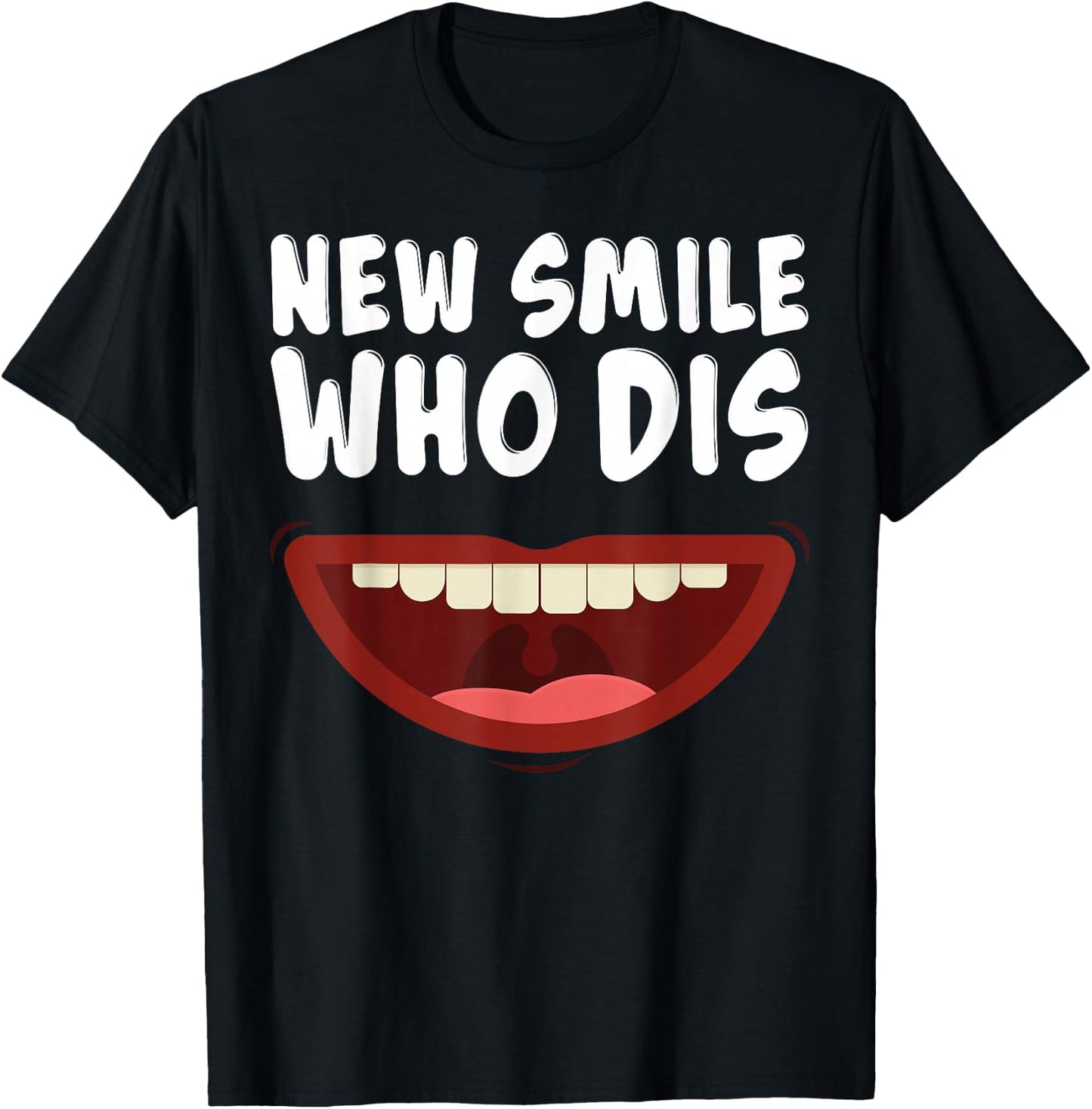 New Smile Who Dis Braces Off Teeth Gift T-Shirt - T-Shirt | Black