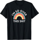 Funny I'm So Over This Shit Sarcastic Rainbow T-Shirt - T-Shirt | Black