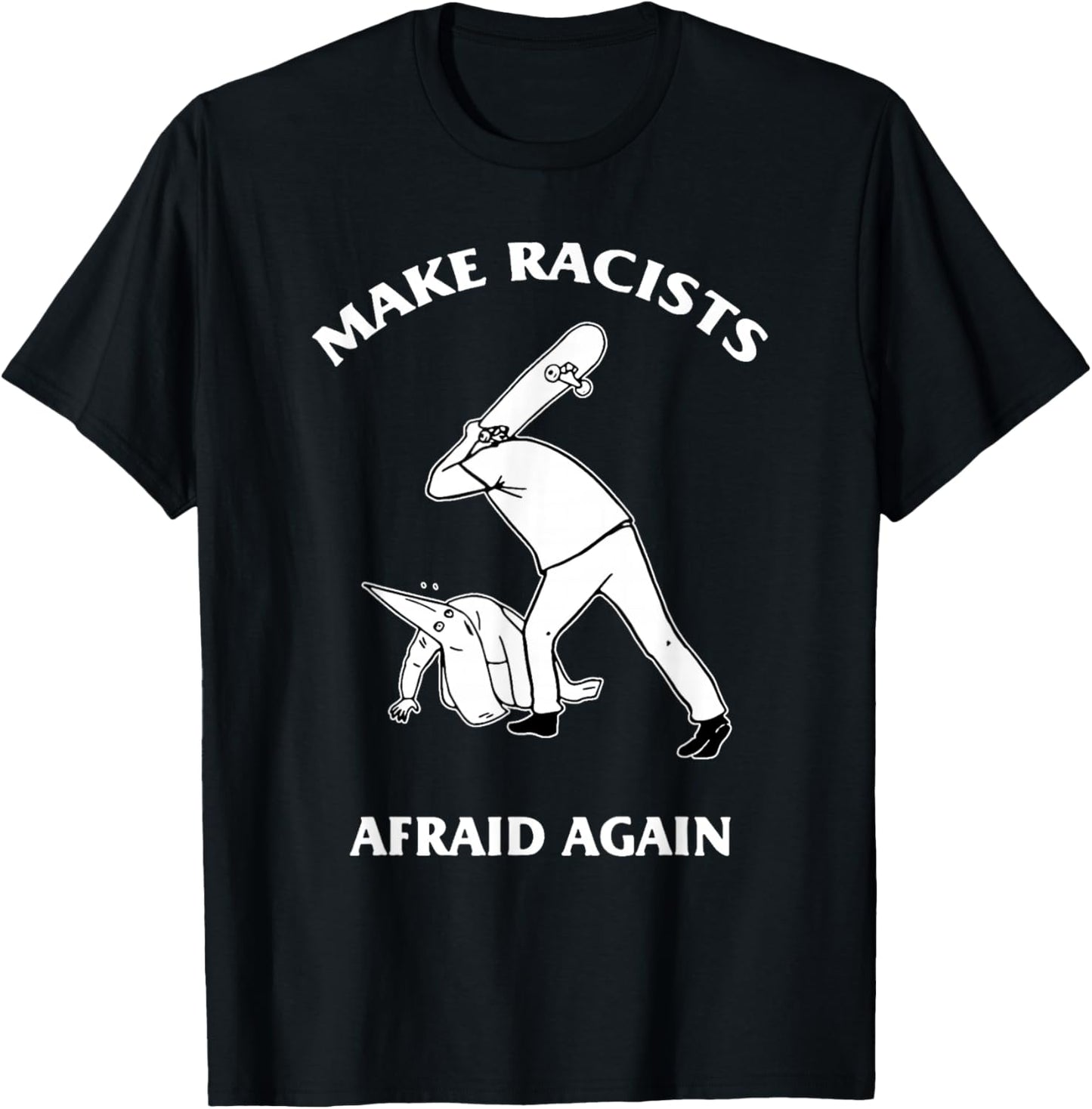 Make Racists Afraid Again Shirt, Make Racists Afraid Again T-Shirt - T-Shirt | Black
