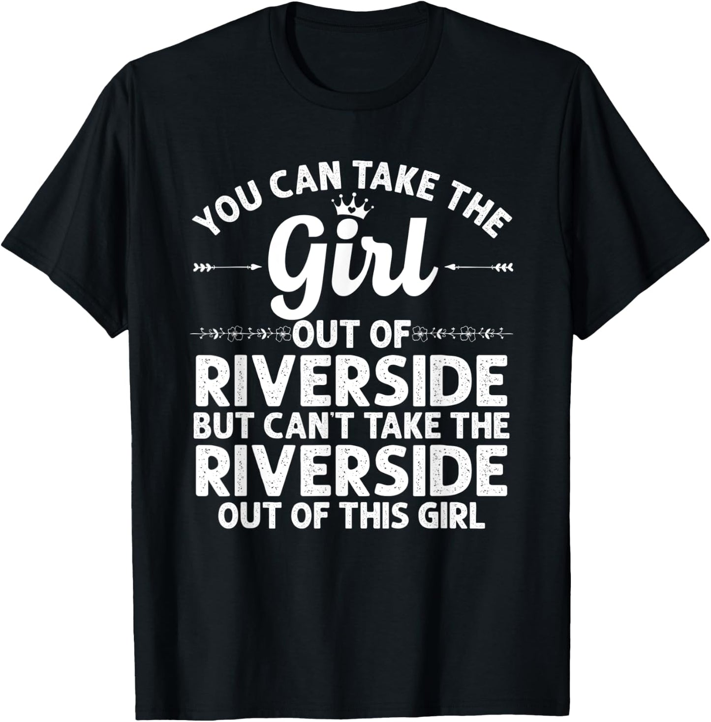 Girl Out Of RIVERSIDE CA CALIFORNIA Gift Funny Home Root USA T-Shirt - T-Shirt | Black