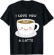 I Love You a Latte Coffee Lover Heart Valentine Gift T-Shirt - T-Shirt | Black
