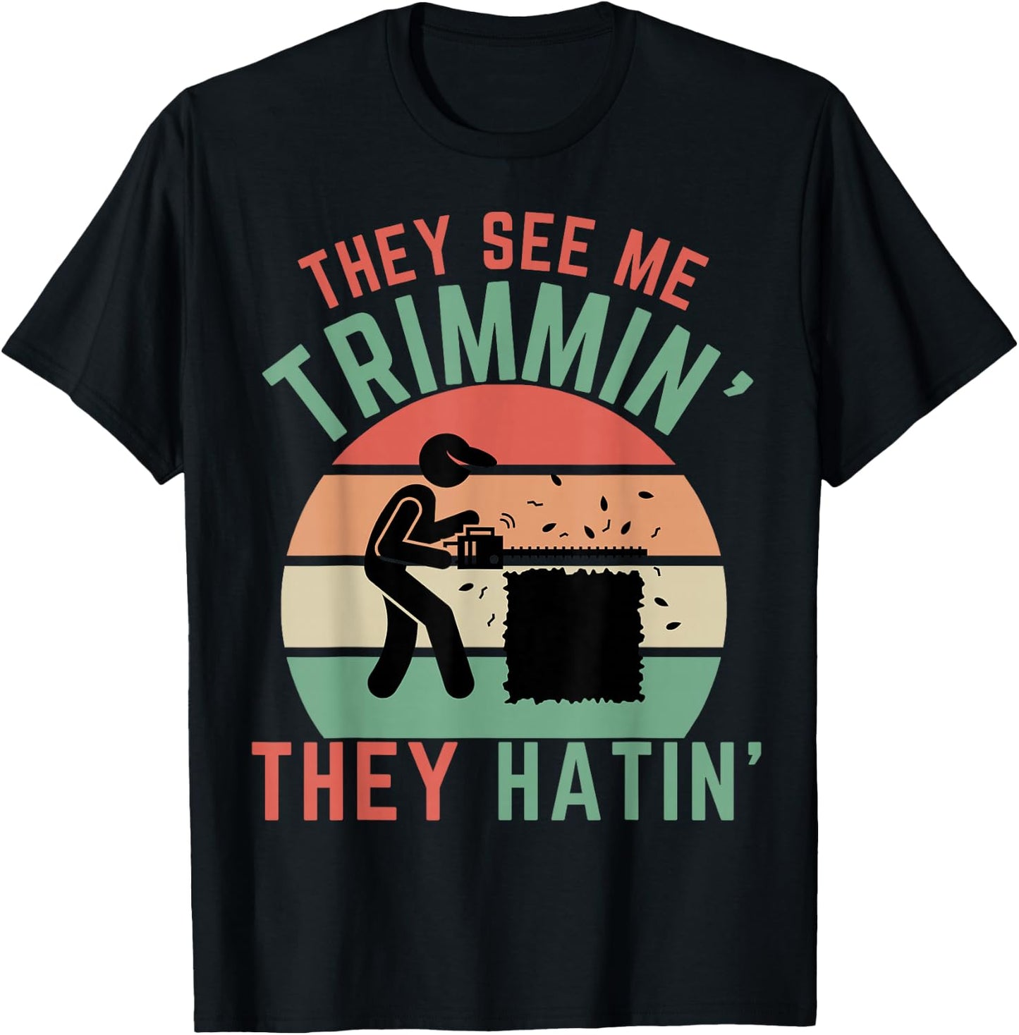 Gardener Hedge Trimmer They See Me Trimmin They Hatin Garden T-Shirt - T-Shirt | Black