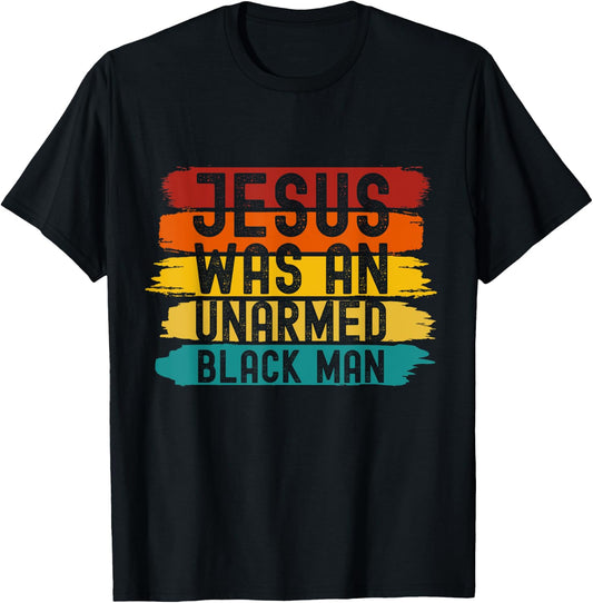 Jesus Was An Unarmed Black Man Retro Vintage Christian Lover T-Shirt - T-Shirt | Black