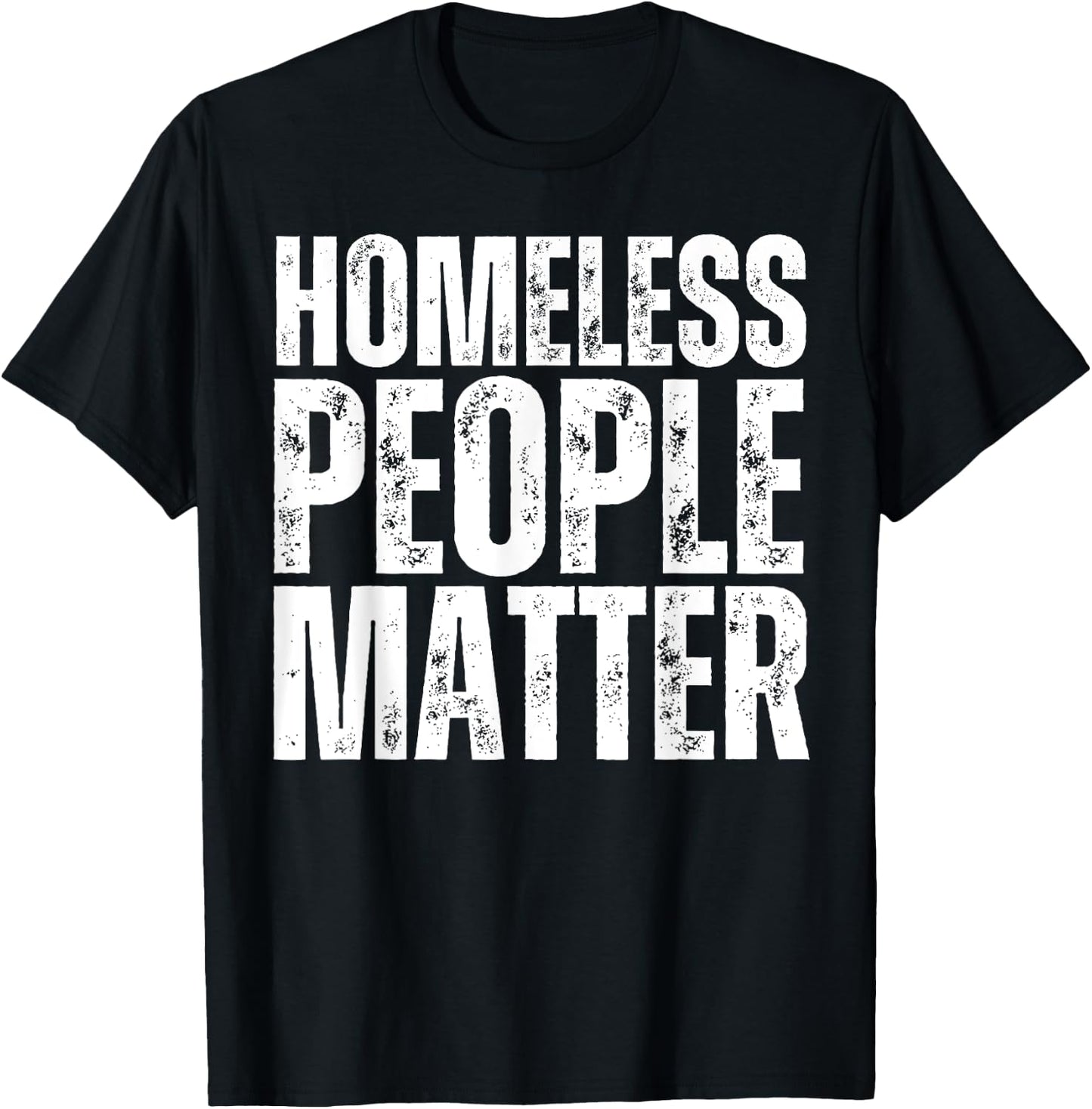 Homeless People Matter T-Shirt - T-Shirt | Black