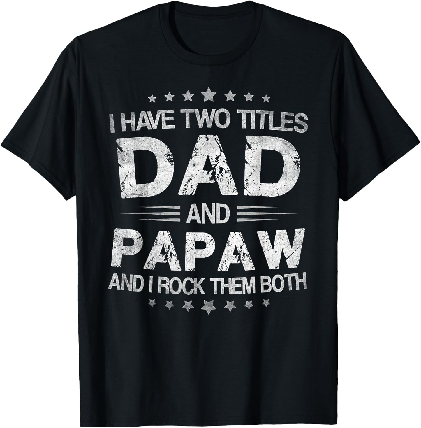 I Have Two Titles Dad And Papaw Funny Fathers Day Gift T-Shirt - T-Shirt | Black