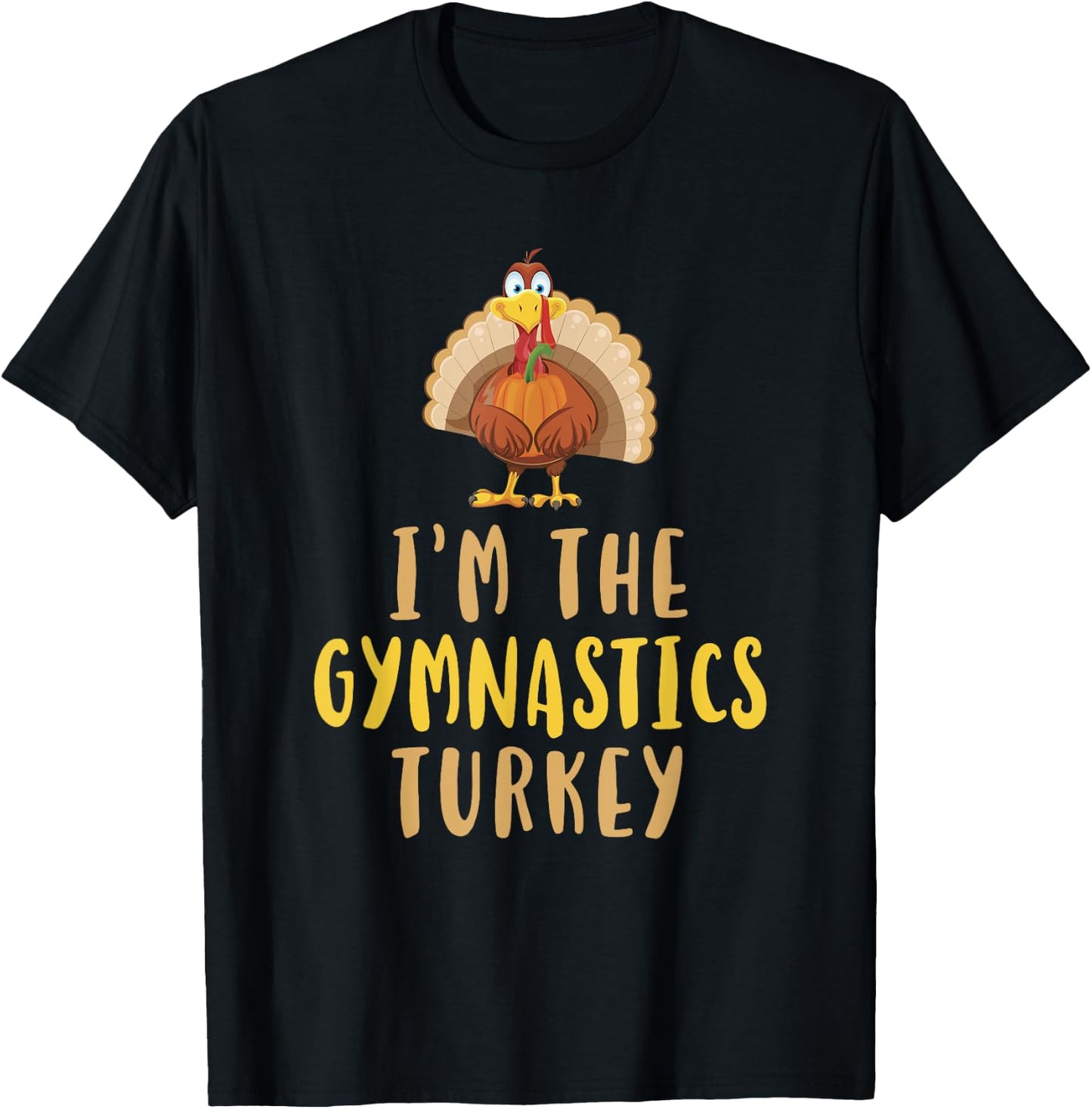 I'm The Gymnastics Turkey Thanksgiving Funny Gymnast T-Shirt - T-Shirt | Black