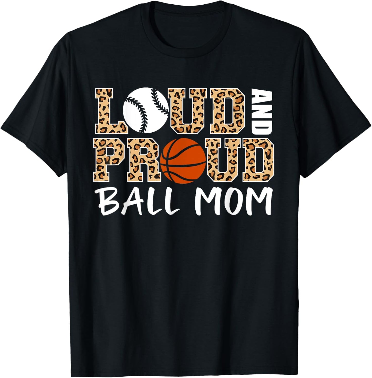 Loud And Proud Ball Mom Leopard Baseball Basketball Mom T-Shirt - T-Shirt | Black