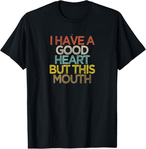 Funny I Have A Good Heart But This Mouth T-Shirt - T-Shirt | Black