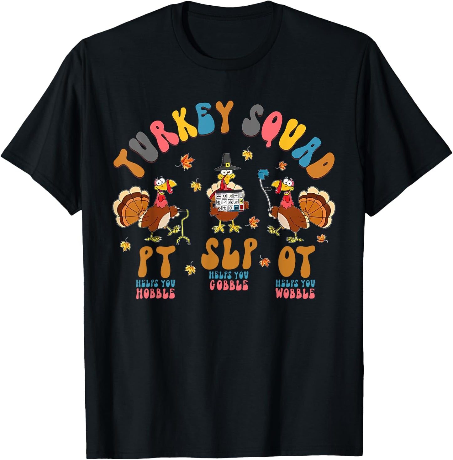 Turkey Squad OT, PT, SLP Occupational Therapy Thanksgiving T-Shirt - T-Shirt | Black