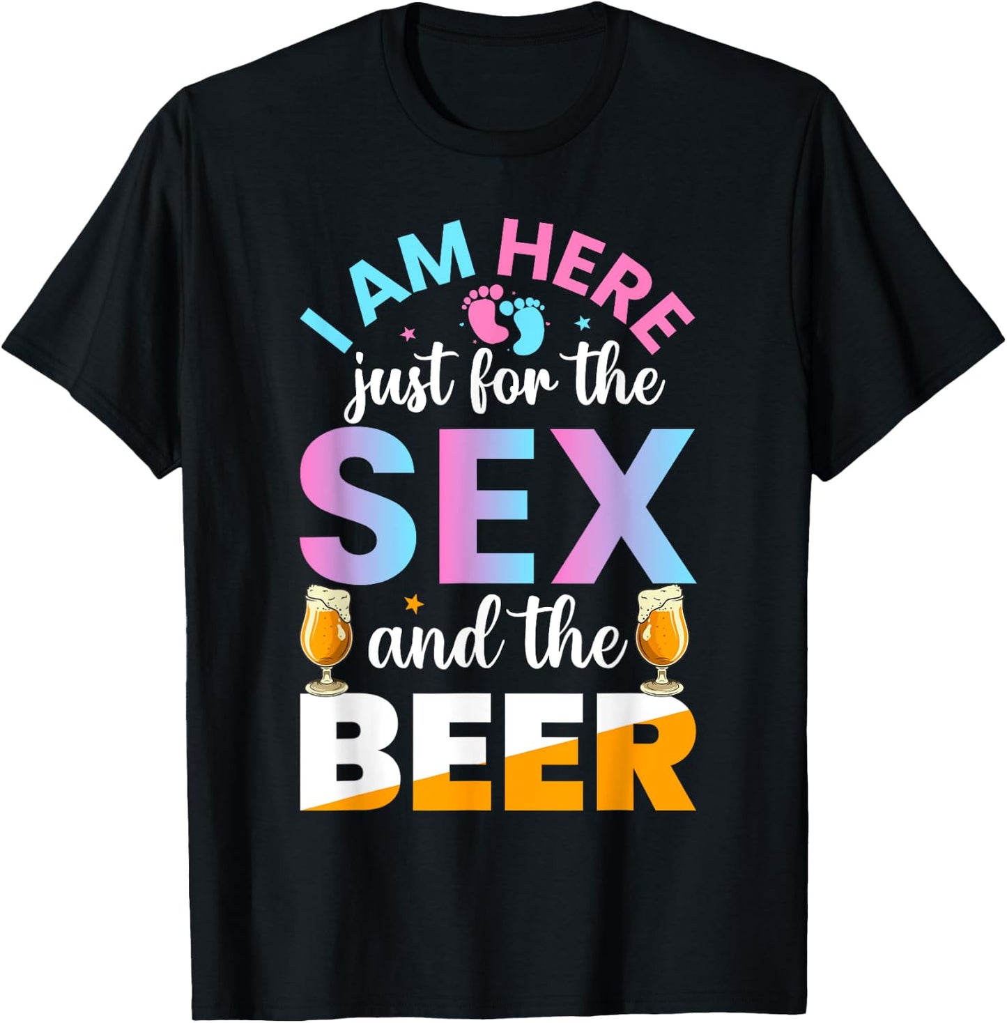 I'm Here Just For The Sex And The Beer Funny Gender Reveal T-Shirt - T-Shirt | Black