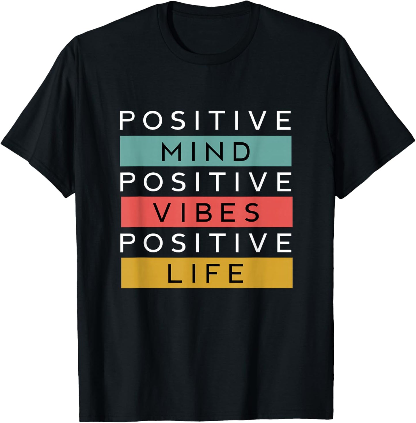 Positive Mind Positive Vibes Positive Life T-Shirt - T-Shirt | Black