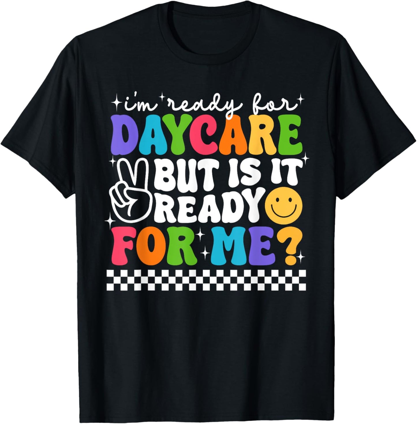 Back To School I'm Ready For Daycare Is It Ready For Me T-Shirt - T-Shirt | Black