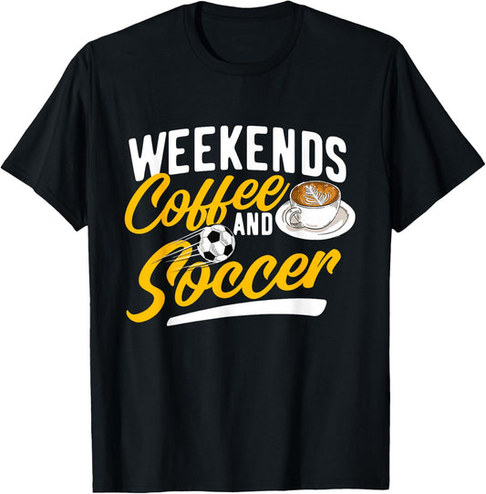 Weekends Coffee And Soccer - Soccer Lover Soccer Mom T-Shirt - T-Shirt | Black