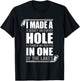I made a hole in one, Funny Golfer T-Shirt - T-Shirt | Black