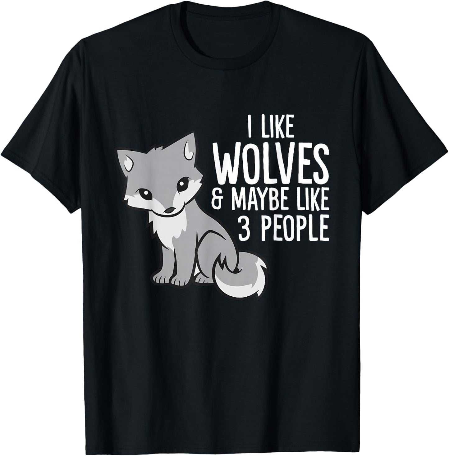 Wolf Lover I Like Wolves And Maybe Like 3 People T-Shirt - T-Shirt | Black