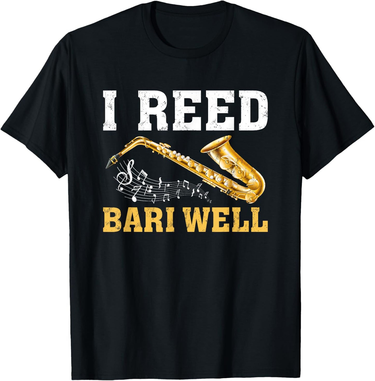 Funny Sax Player I Reed Bari Well Saxophones T-Shirt - T-Shirt | Black