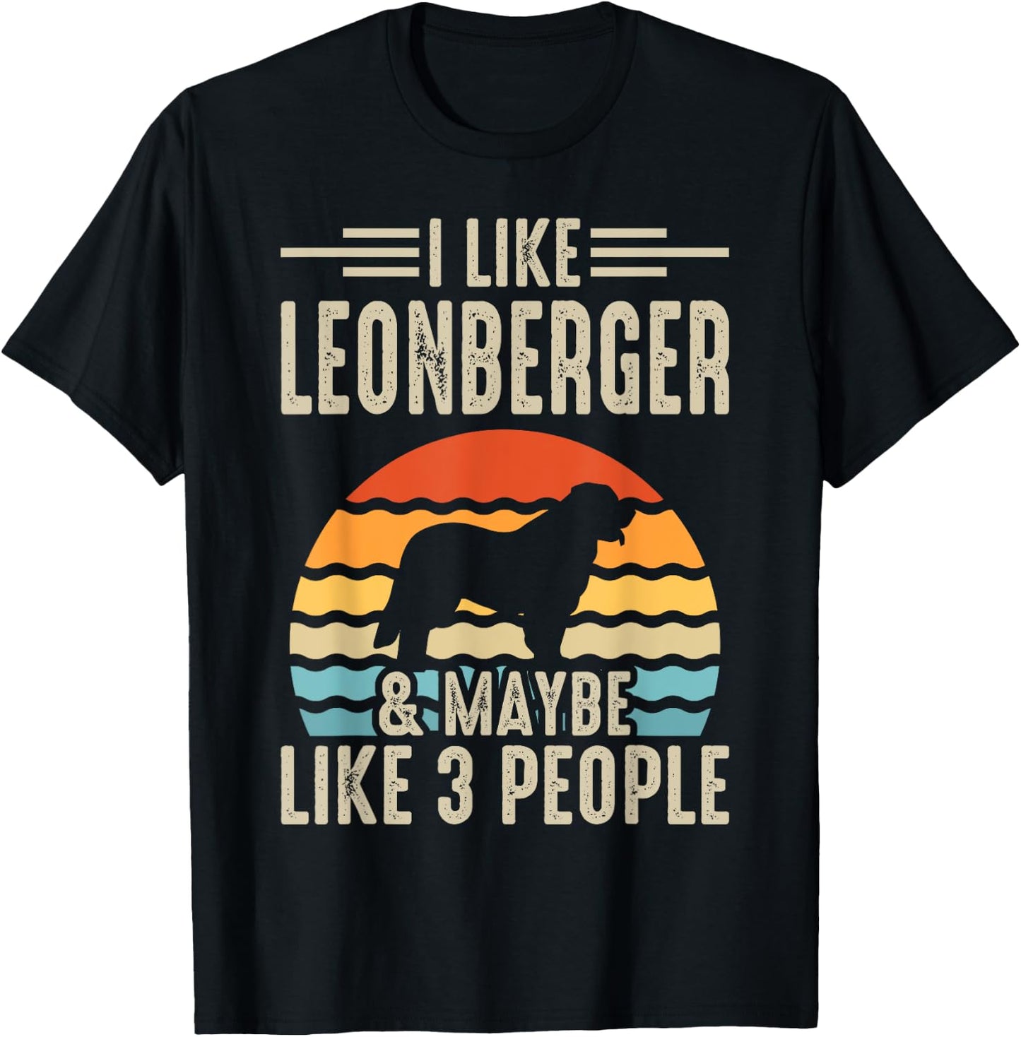 I Like Leonberger & Maybe Like 3 People T-Shirt - T-Shirt | Black
