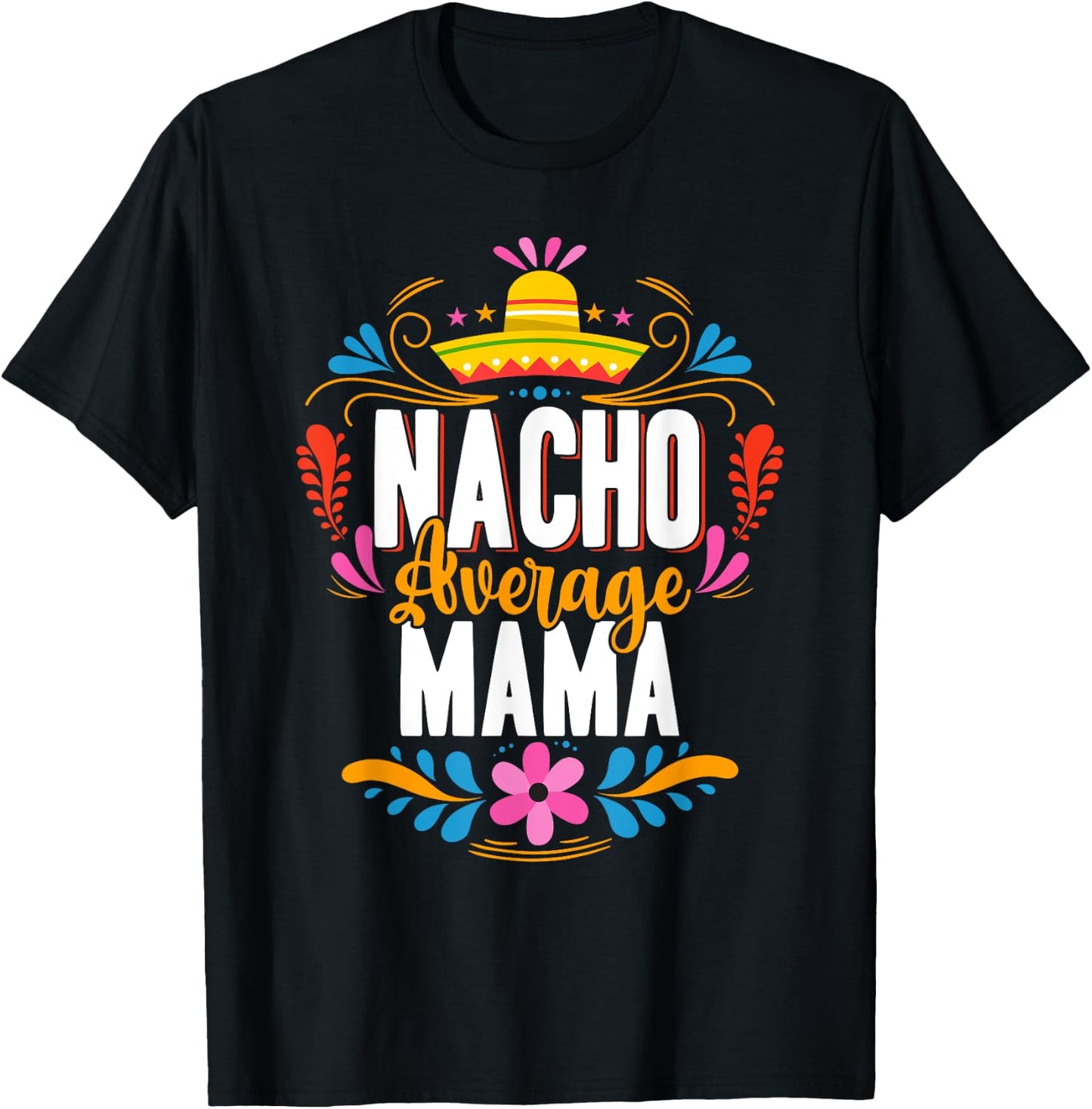 Nacho Average Mama Cinco De Mayo Mexican Matching Family T-Shirt - T-Shirt | Black