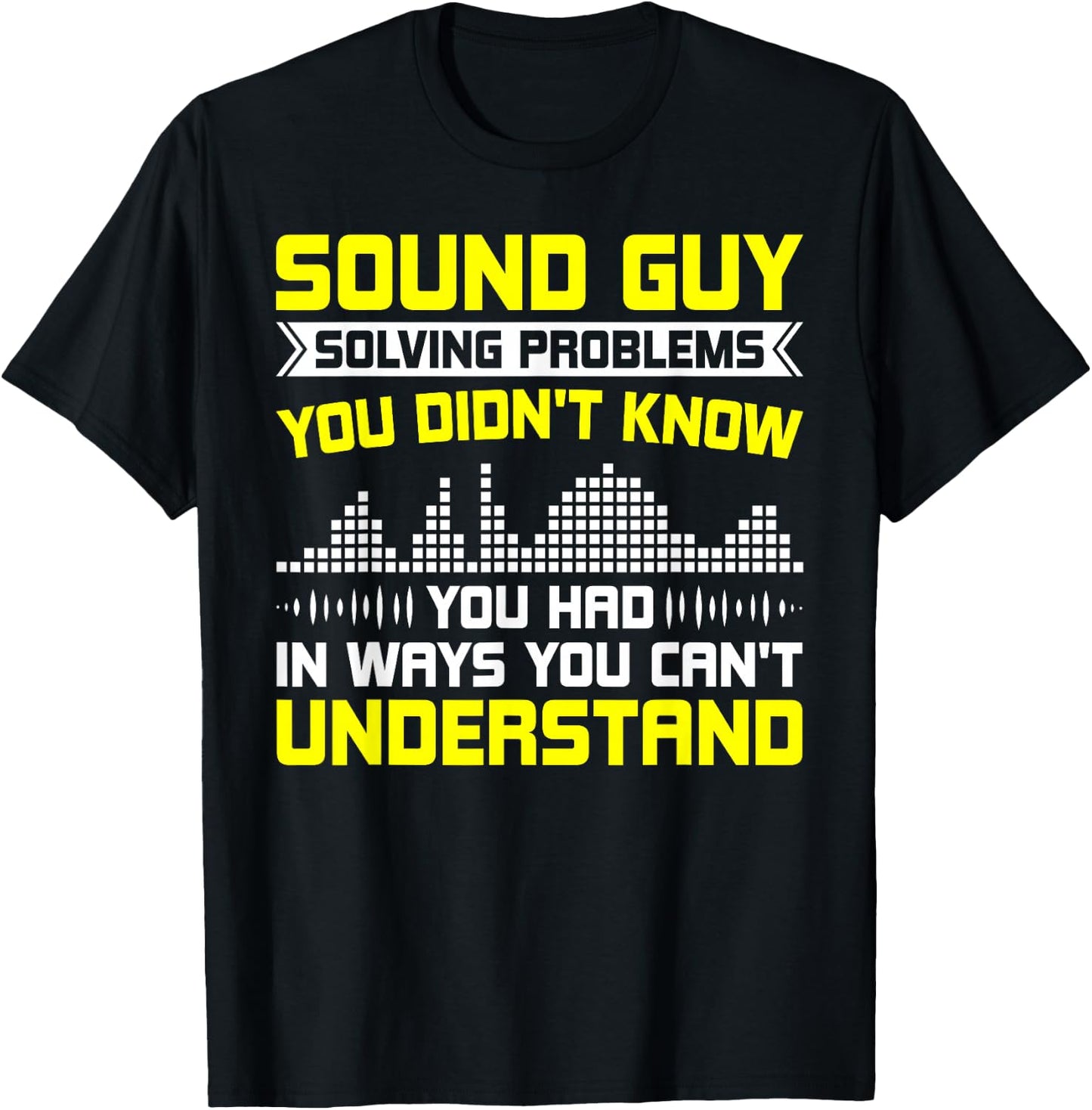 Sound Guy Solving Problems Sound Engineer Sound Guy T-Shirt - T-Shirt | Black