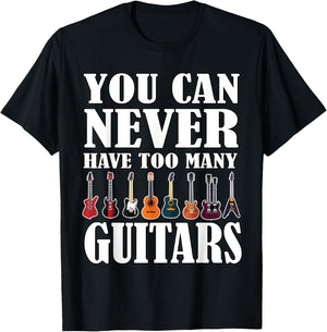 You Can Never Have Too Many Guitars Music Funny Saying Gift T-Shirt - T-Shirt | Black