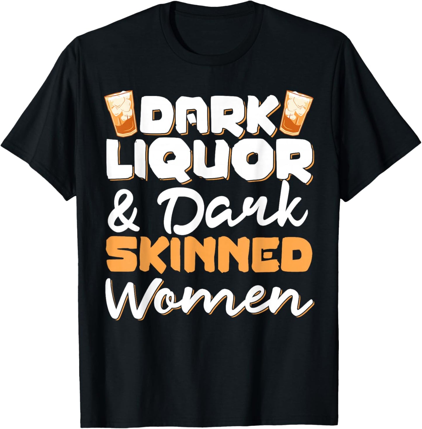 Dark Liquor & Dark Skinned Women T-Shirt - T-Shirt | Black