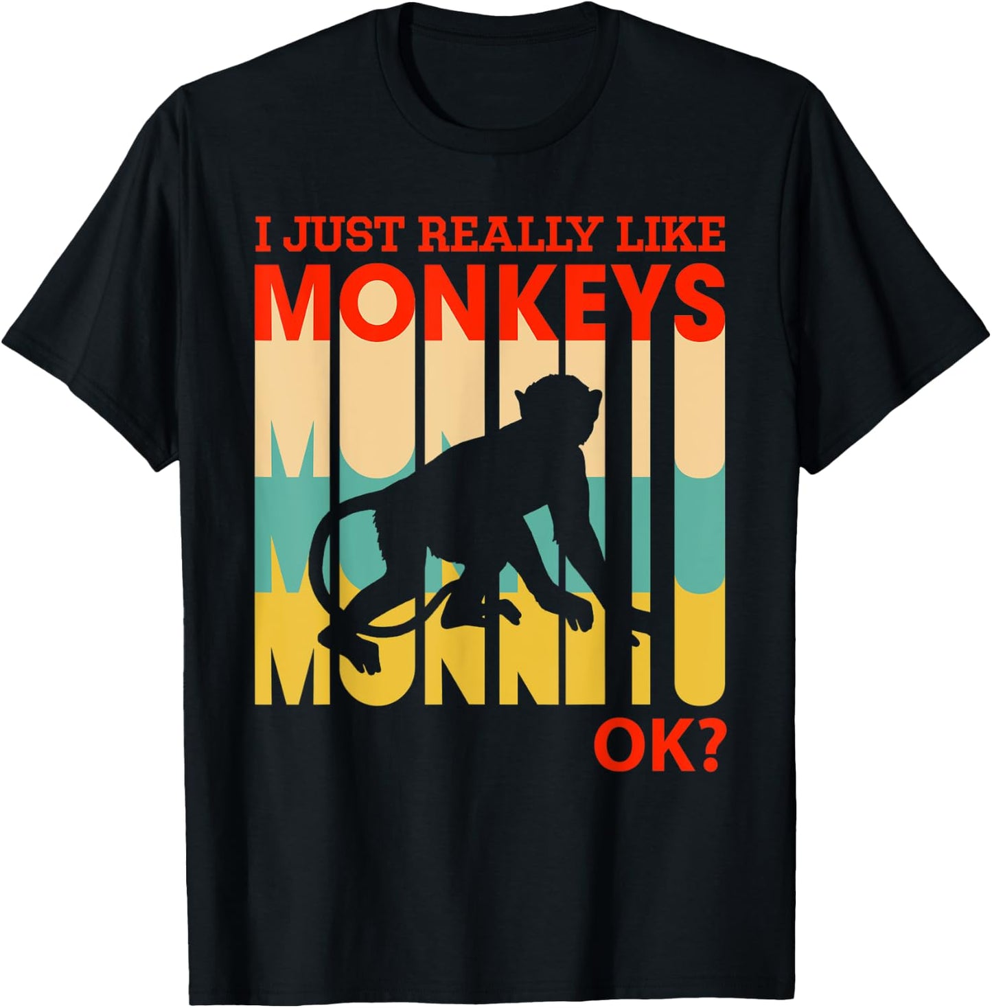 I Just Really Like Monkeys, OK - Funny Monkey T-Shirt - T-Shirt | Black