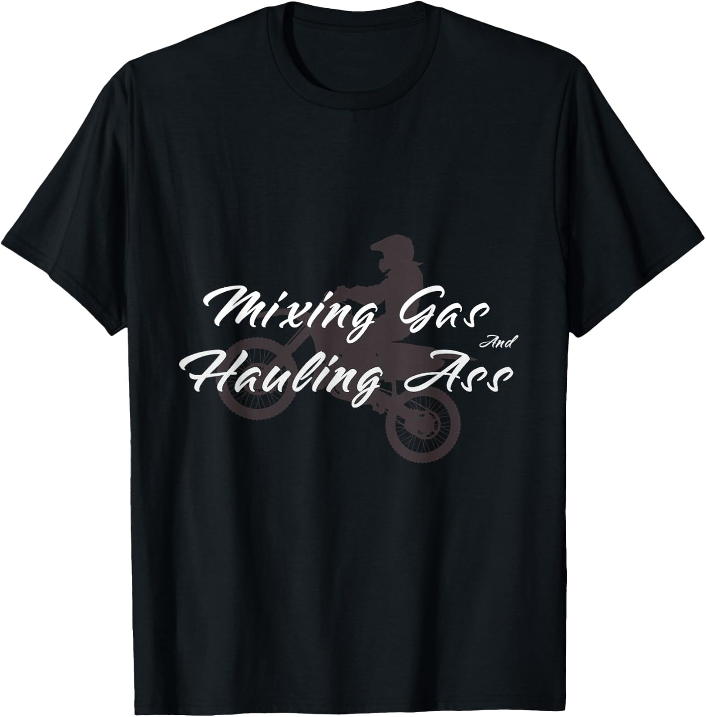 Motocross Gift Mixing Gas Hauling Ass Dirt Bike T-Shirt - T-Shirt | Black