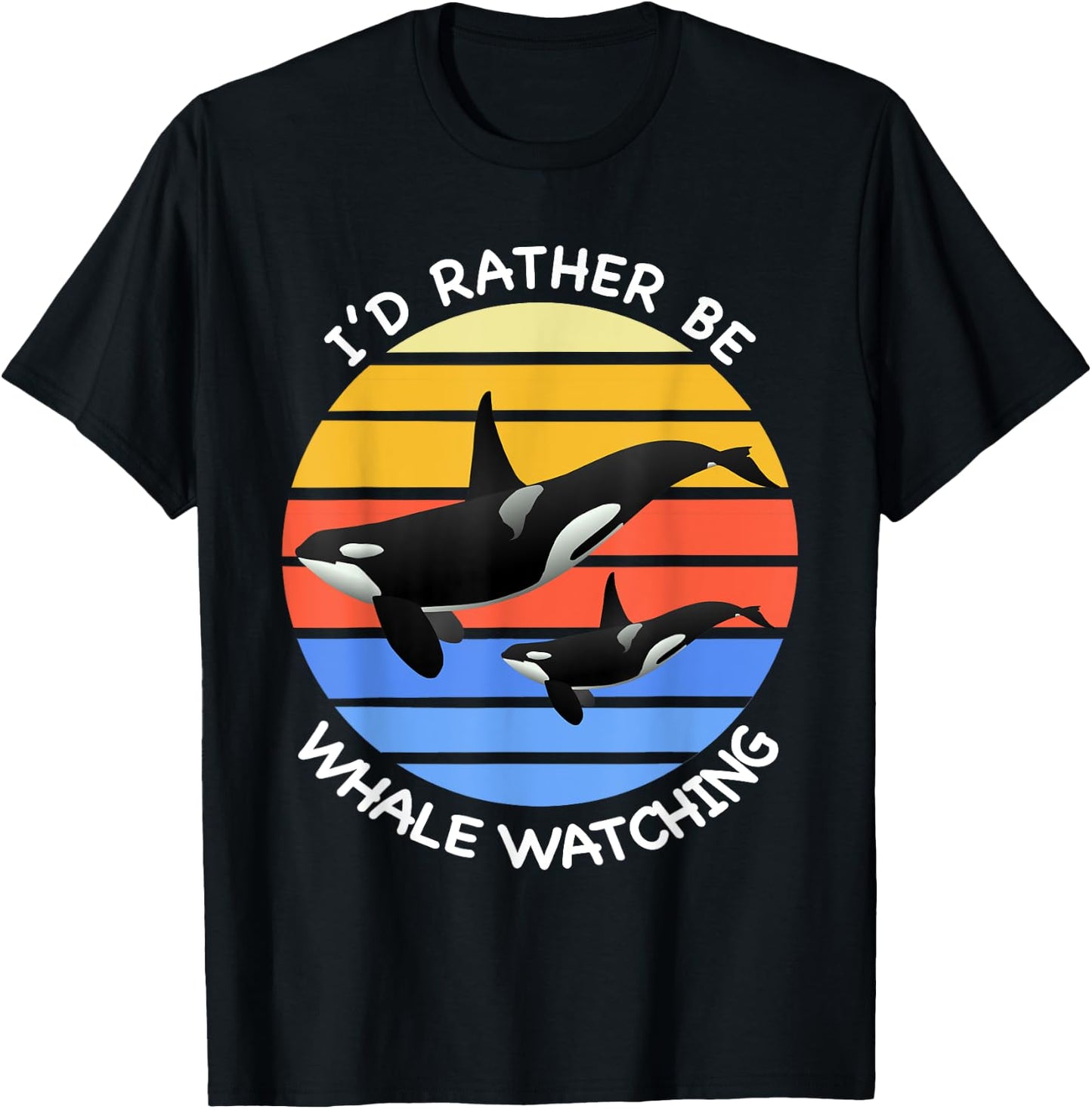 I'd Rather be Whale Watching Orcas Killer Whales Dolphin T-Shirt - T-Shirt | Black