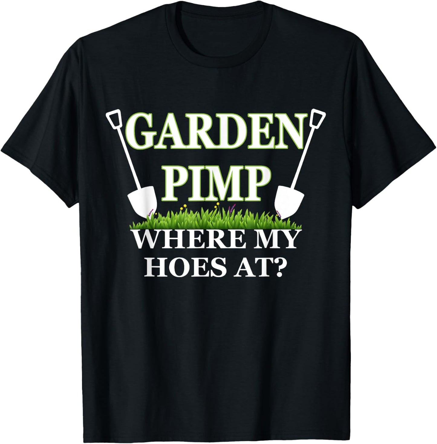 Garden Pimp Where My Hoes At? Plants Farming Funny Gardening T-Shirt - T-Shirt | Black