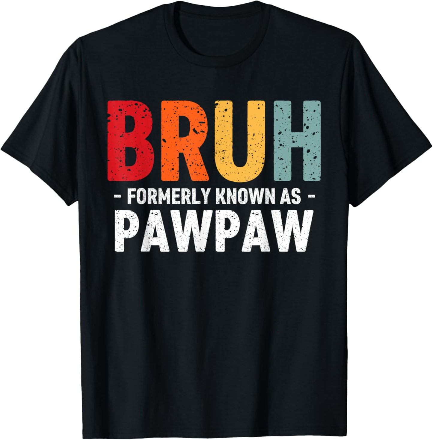 Bruh Formerly known as Pawpaw for dad Father's Day T-Shirt - T-Shirt | Black