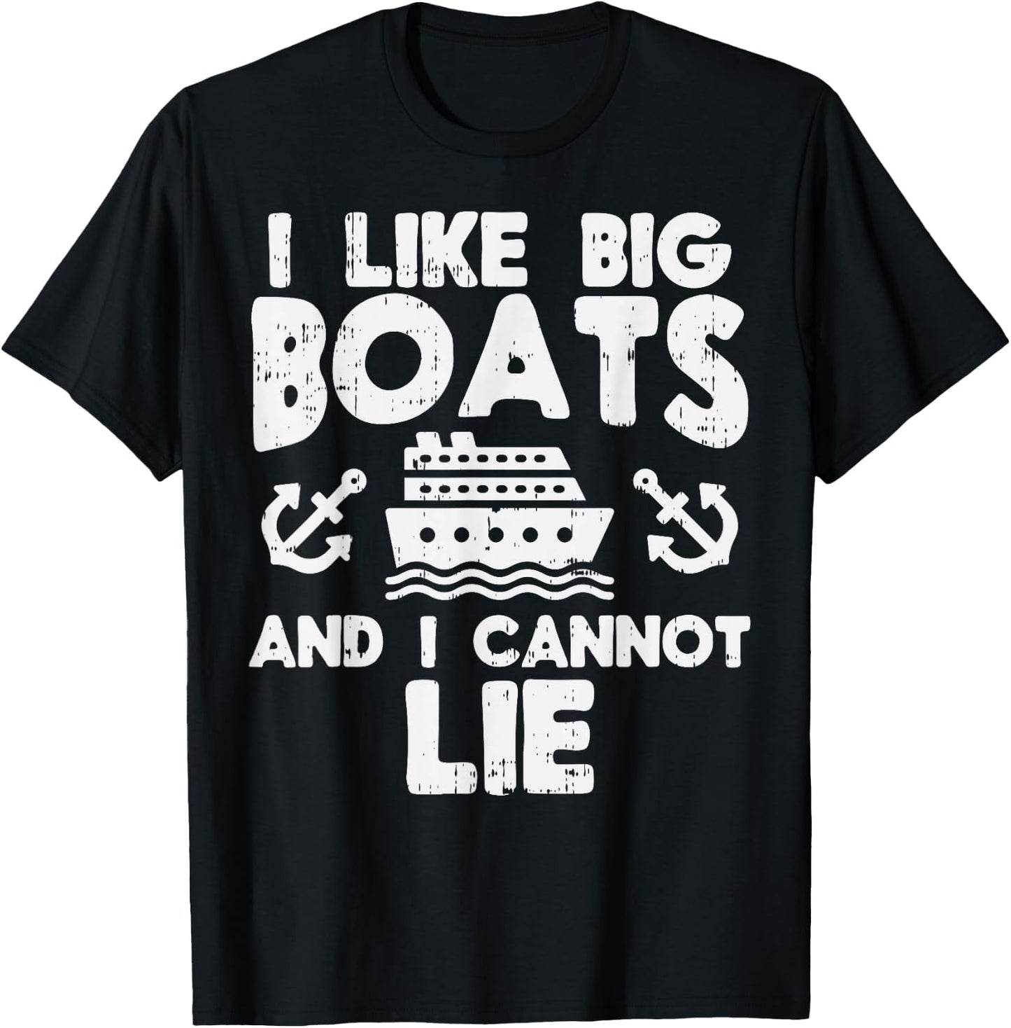 I Like Big Boats Cannot Lie Funny Cruise Ship Cruising Gift T-Shirt - T-Shirt | Black
