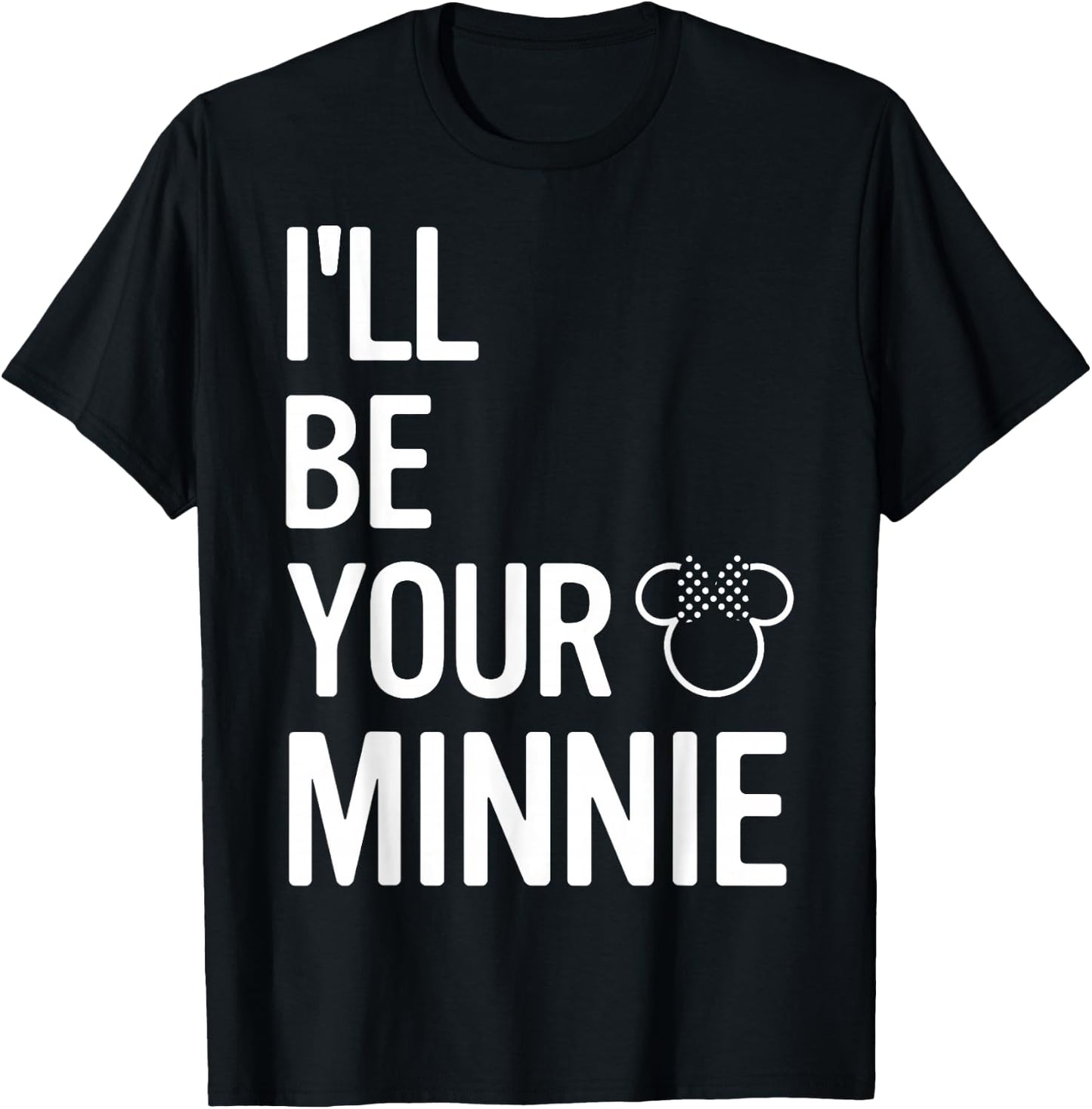 Disney Mickey And Friends I'll Be Your Minnie T-Shirt - T-Shirt | Black