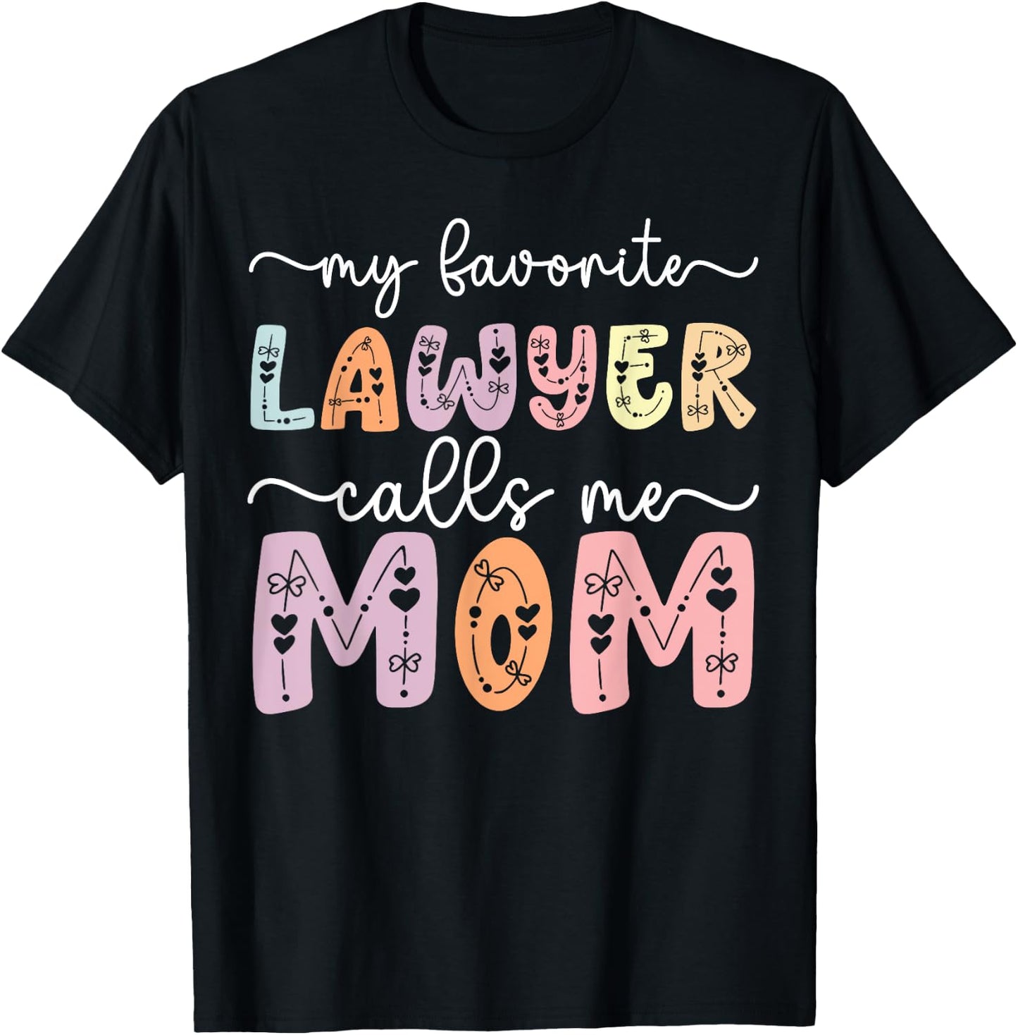 My Favorite Lawyer Calls Me Mom Daughter Son Mothers day , Small, Black T-Shirt - T-Shirt | Black