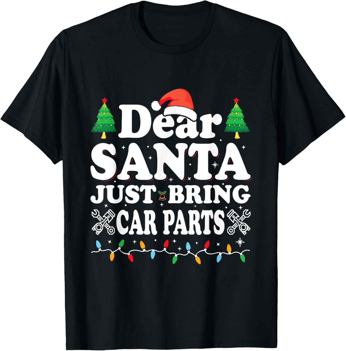 Dear Santa Just Bring Car Parts Funny Christmas Mechanic Men T-Shirt - T-Shirt | Black