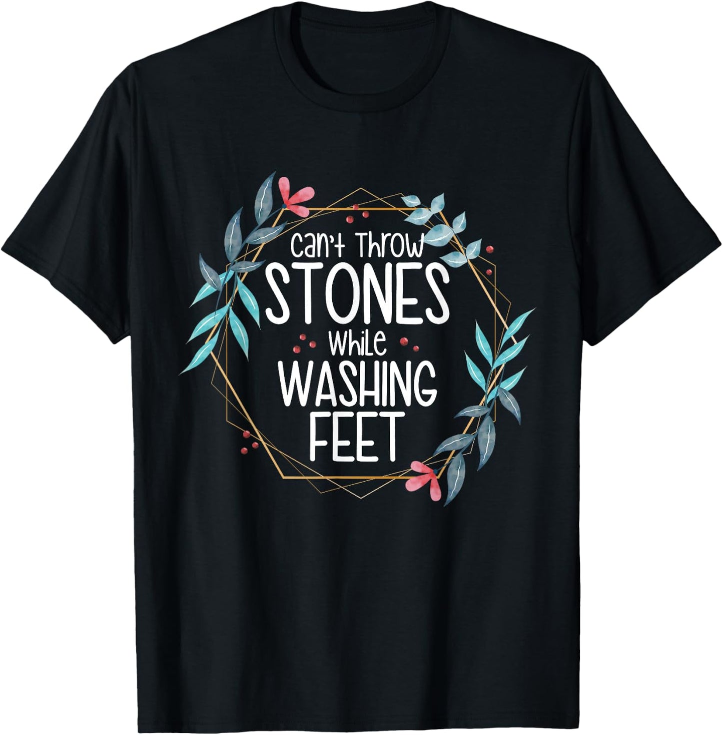 Can’t Throw Stones While Washing Feet T-Shirt - T-Shirt | Black