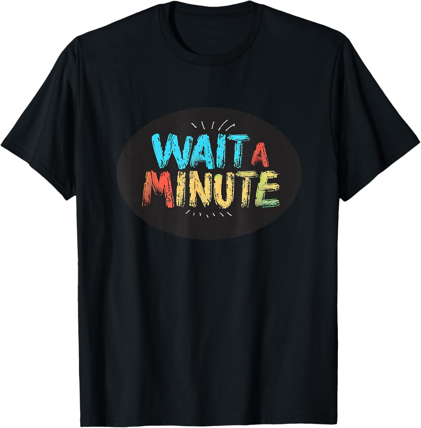 Wait a Minute Graphic for a Unique and Cool Vibe T-Shirt - T-Shirt | Black