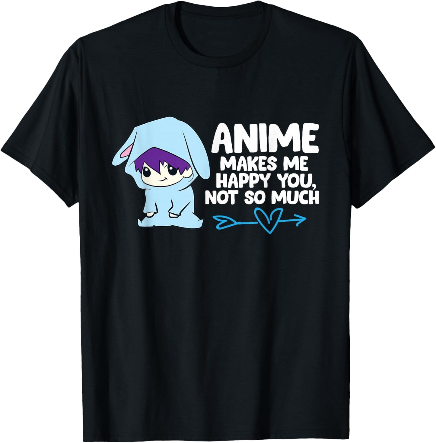 Anime Makes Me Happy You, Not So Much Funny Anime T-Shirt - T-Shirt | Black