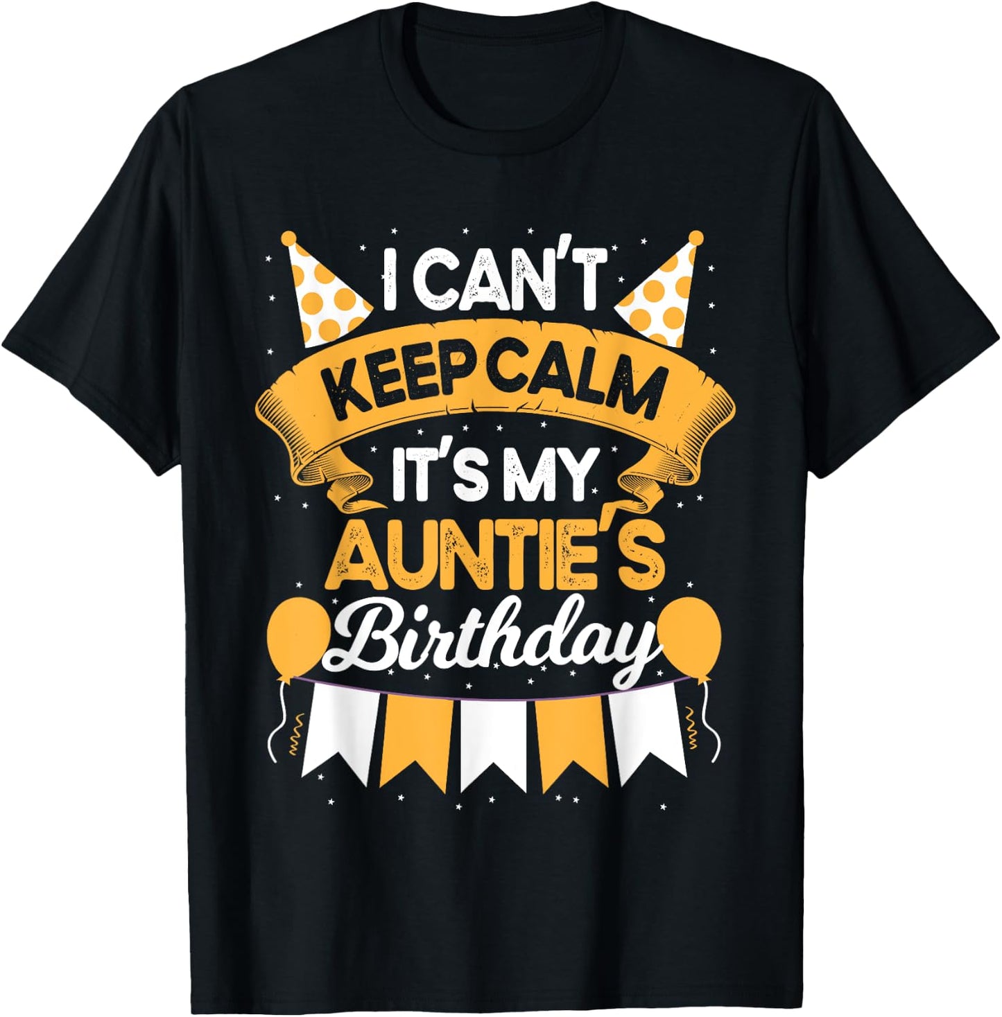 I Can't Keep Calm It's My Auntie Birthday Party Gift T-Shirt - T-Shirt | Black